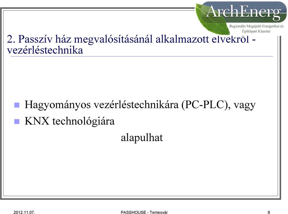 vezérléstechnikára (PC-PLC), vagy KNX