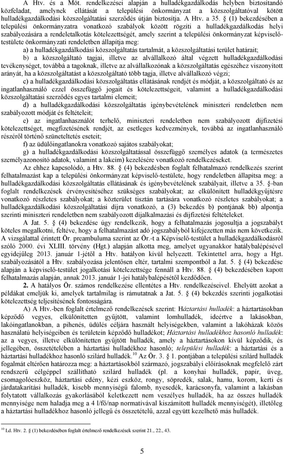 útján biztosítja. A Htv. a 35.