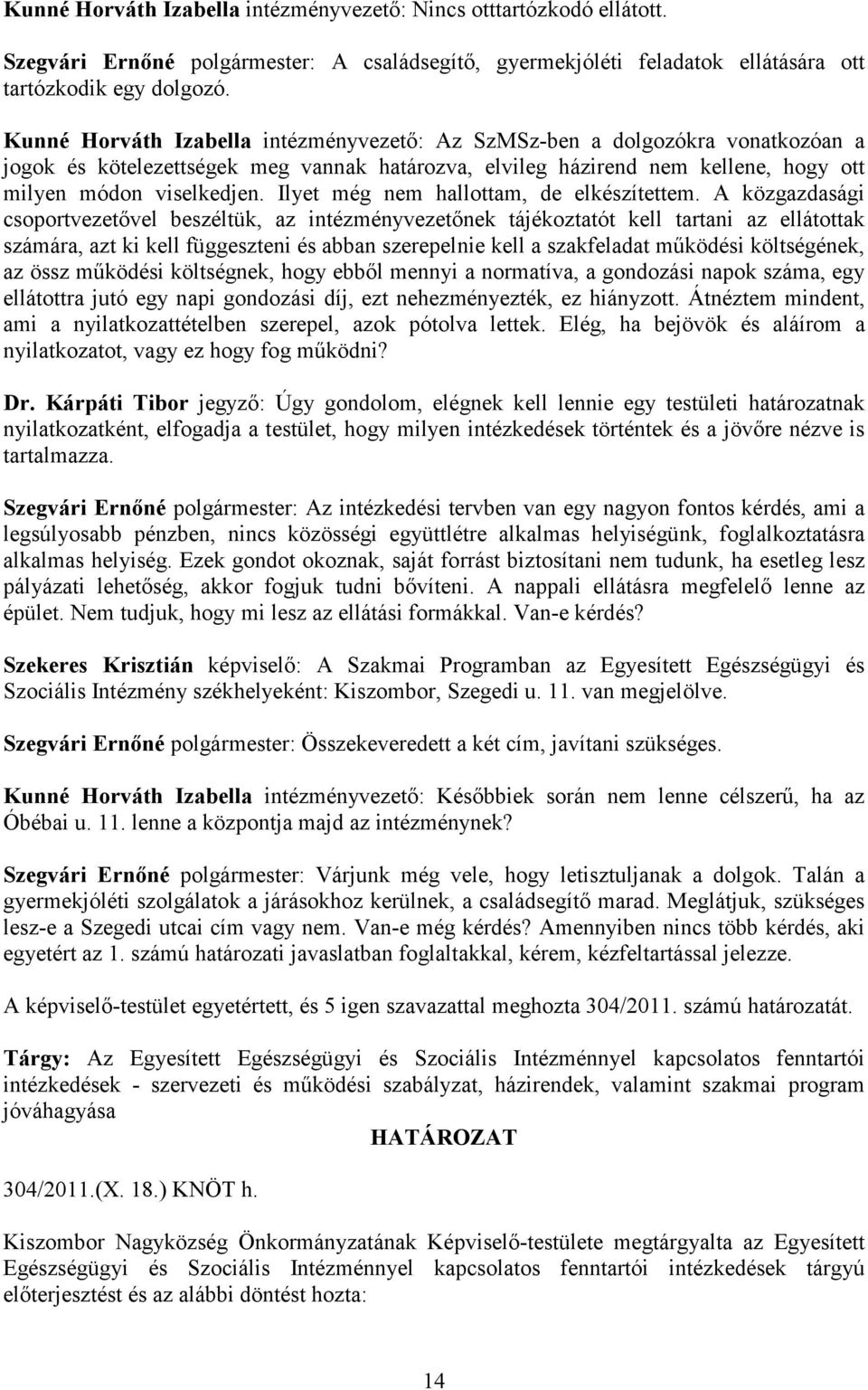 Ilyet még nem hallottam, de elkészítettem.