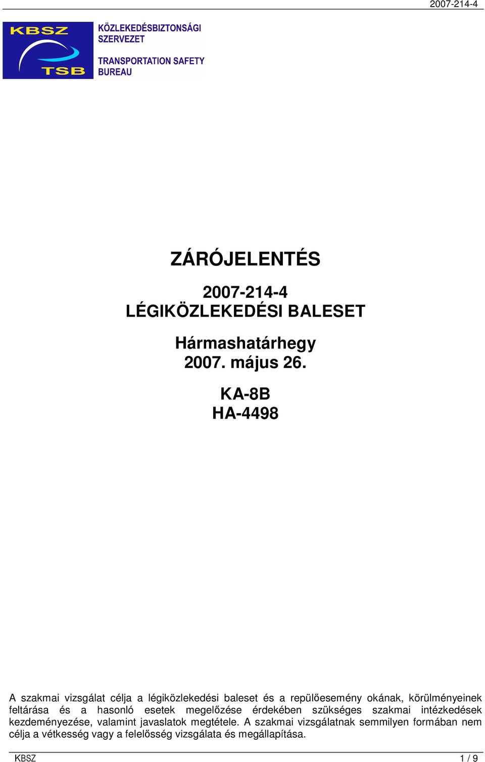 körülményeinek feltárása és a hasonló esetek megelızése érdekében szükséges szakmai intézkedések