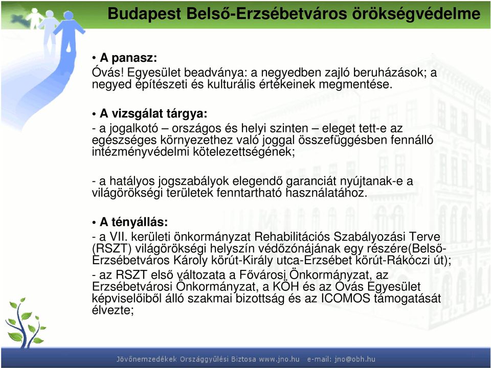 elegendő garanciát nyújtanak-e a világörökségi területek fenntartható használatához. A tényállás: - a VII.
