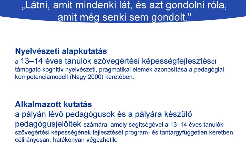 azonosítása a pedagógiai kompetenciamodell (Nagy 2000) keretében.