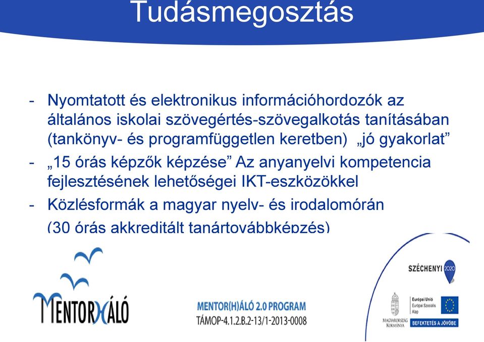 gyakorlat - 15 órás képzők képzése Az anyanyelvi kompetencia fejlesztésének lehetőségei