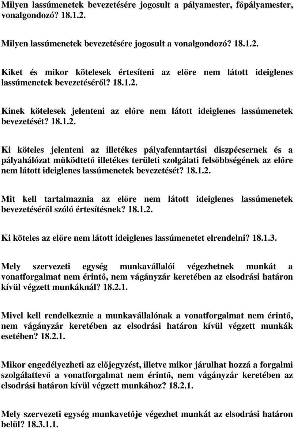 Kinek kötelesek jelenteni az előre nem látott ideiglenes lassúmenetek bevezetését?