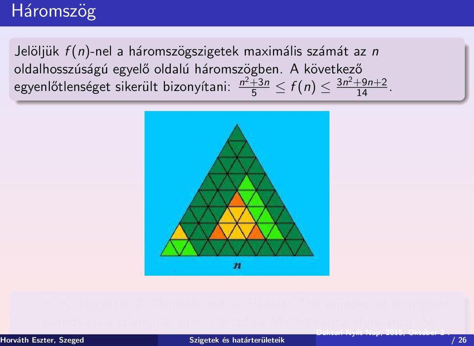 Pluhár: The number of triangular islands on a triangular grid, Periodica Mathematica Hungarica, 58 Horváth Eszter,