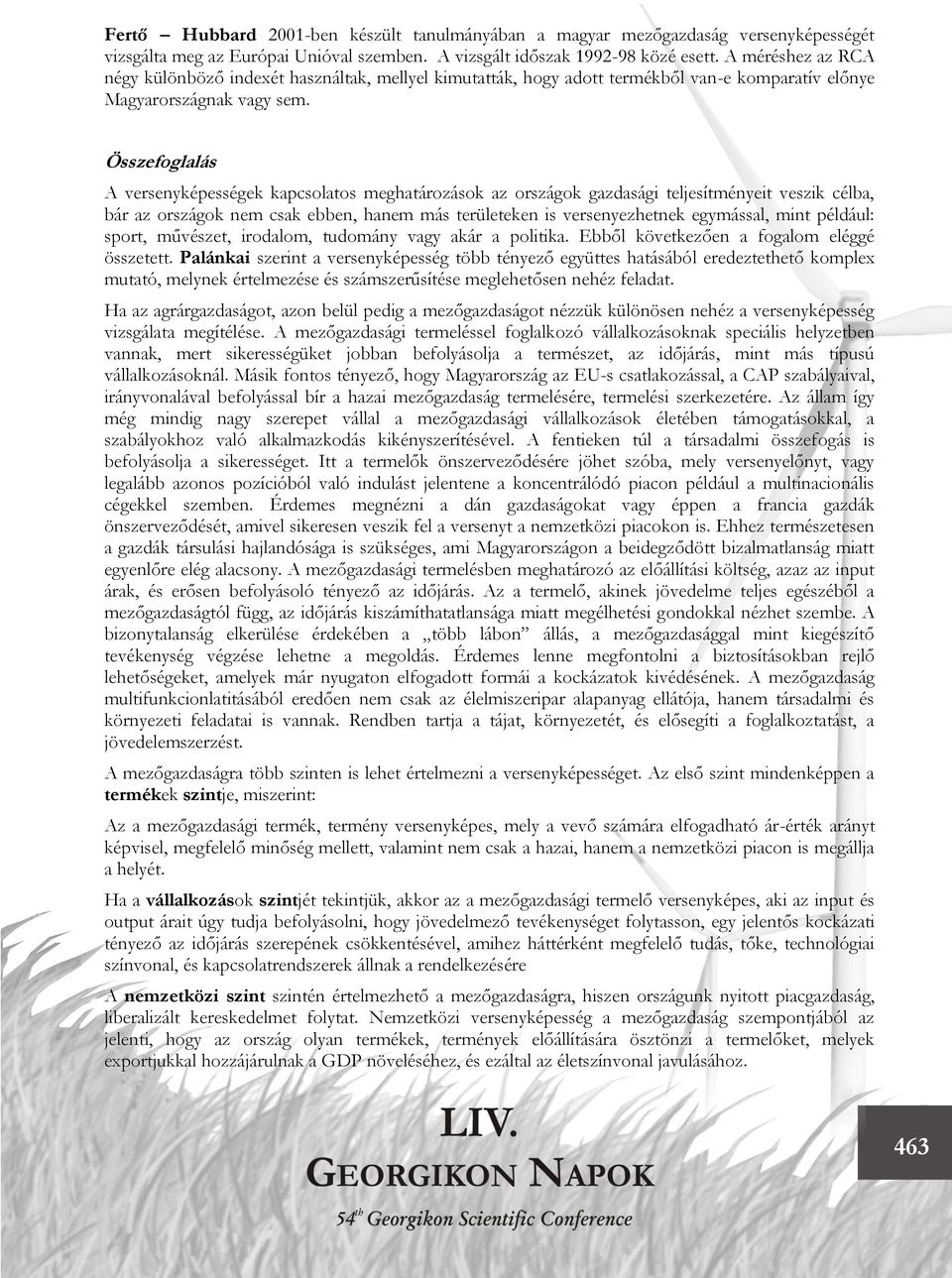 Összefoglalás A versenyképességek kapcsolatos meghatározások az országok gazdasági teljesítményeit veszik célba, bár az országok nem csak ebben, hanem más területeken is versenyezhetnek egymással,