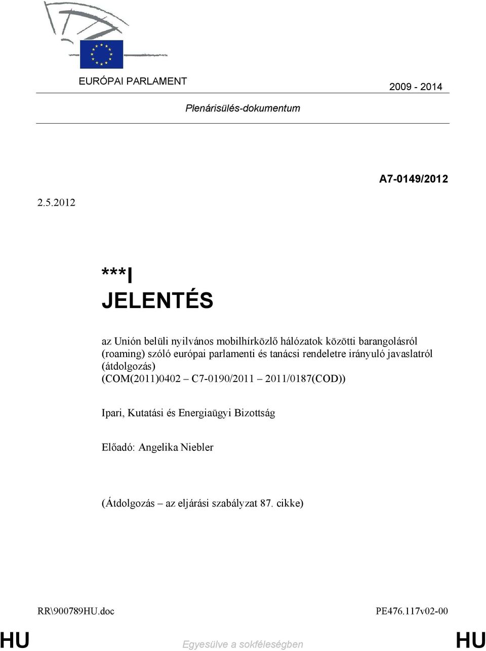 parlamenti és tanácsi rendeletre irányuló javaslatról (átdolgozás) (COM(2011)0402 C7-0190/2011 2011/0187(COD))