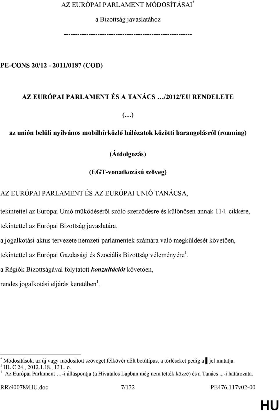 Unió mőködésérıl szóló szerzıdésre és különösen annak 114.