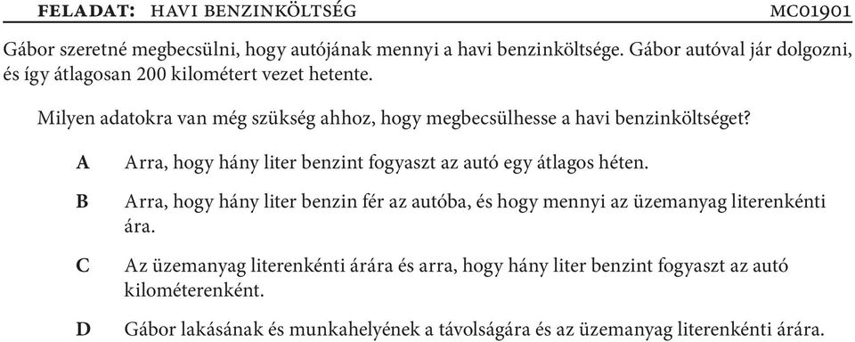 Milyen adatokra van még szükség ahhoz, hogy megbecsülhesse a havi benzinköltséget?