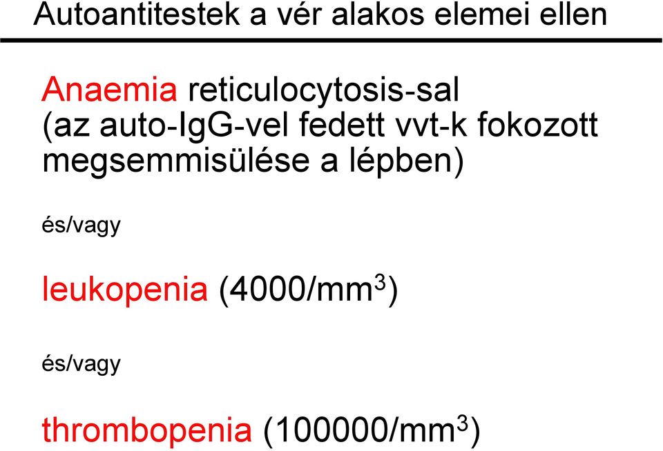 fokozott megsemmisülése a lépben) és/vagy