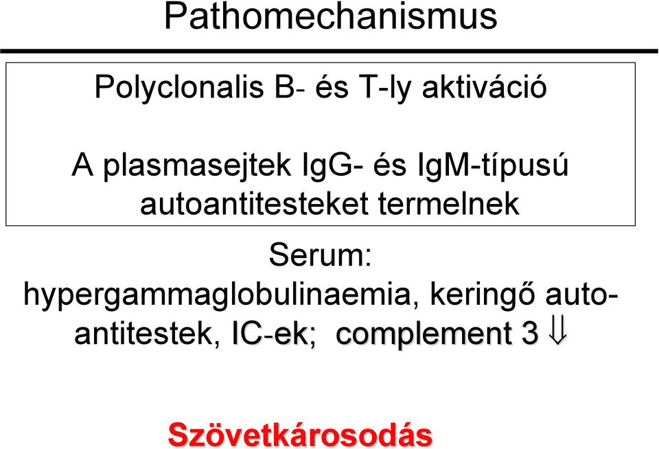 termelnek Serum: hypergammaglobulinaemia, keringő