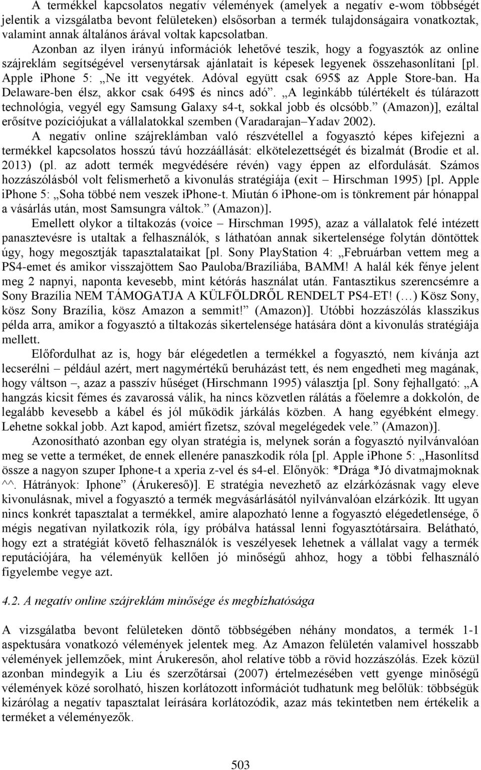 Apple iphone 5: Ne itt vegyétek. Adóval együtt csak 695$ az Apple Store-ban. Ha Delaware-ben élsz, akkor csak 649$ és nincs adó.