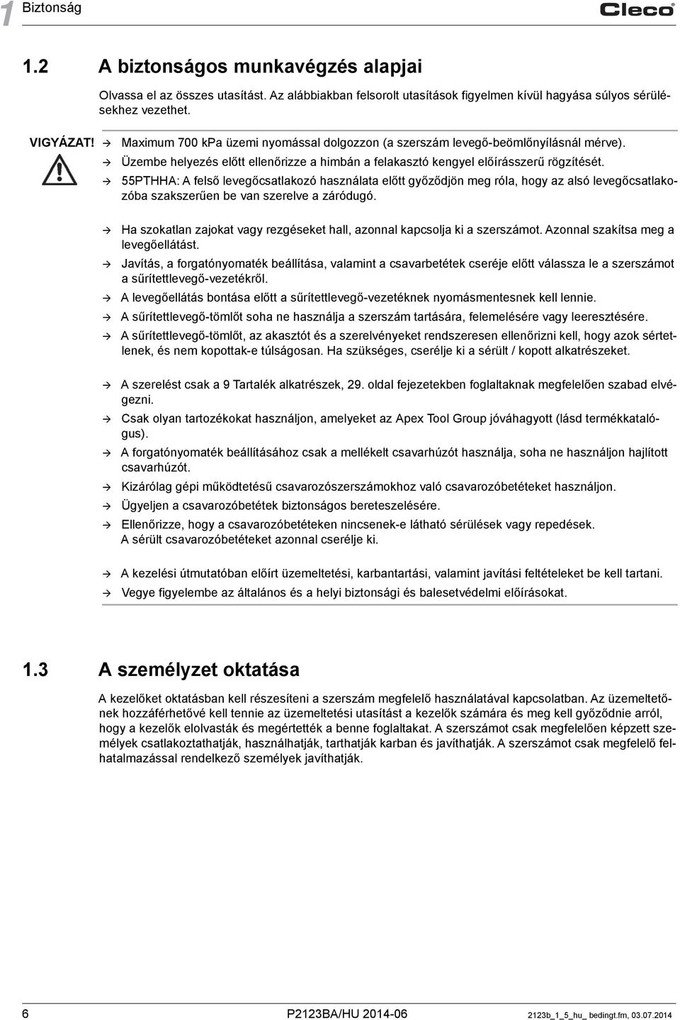 55PTHHA: A felső levegőcsatlakozó használata előtt győződjön meg róla, hogy az alsó levegőcsatlakozóba szakszerűen be van szerelve a záródugó.