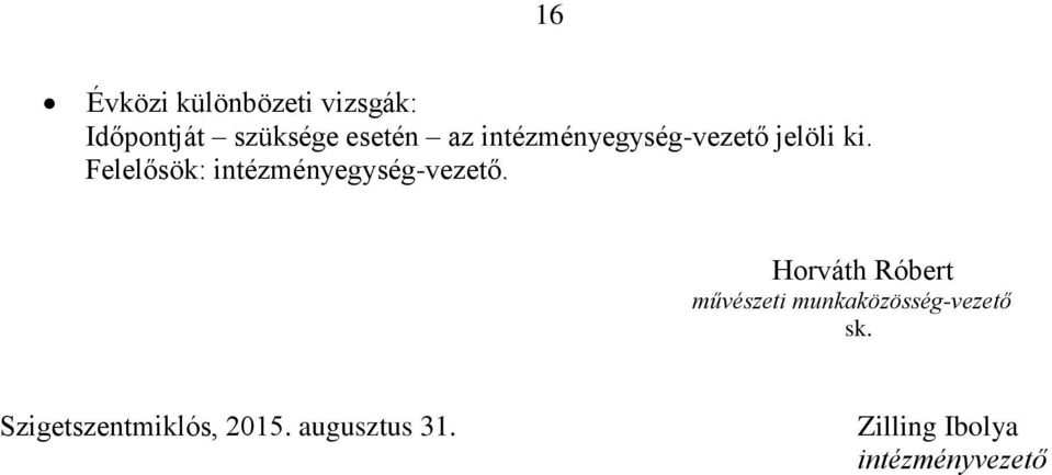 Felelősök: intézményegység-vezető.