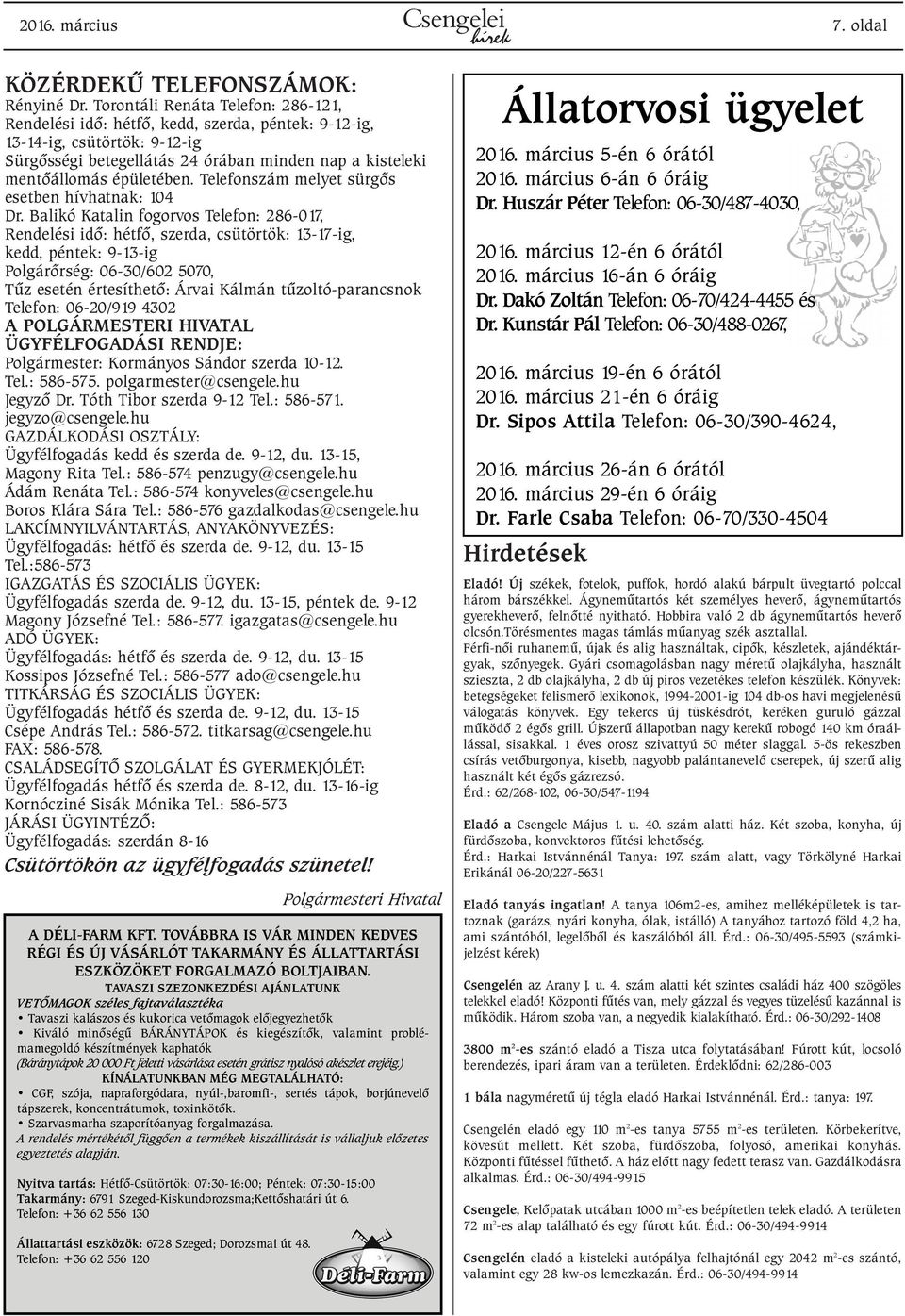 Telefonszám melyet sürgõs esetben hívhatnak: 104 Dr.