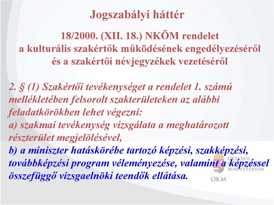 (1) Szakértői tevékenységet a rendelet 1.