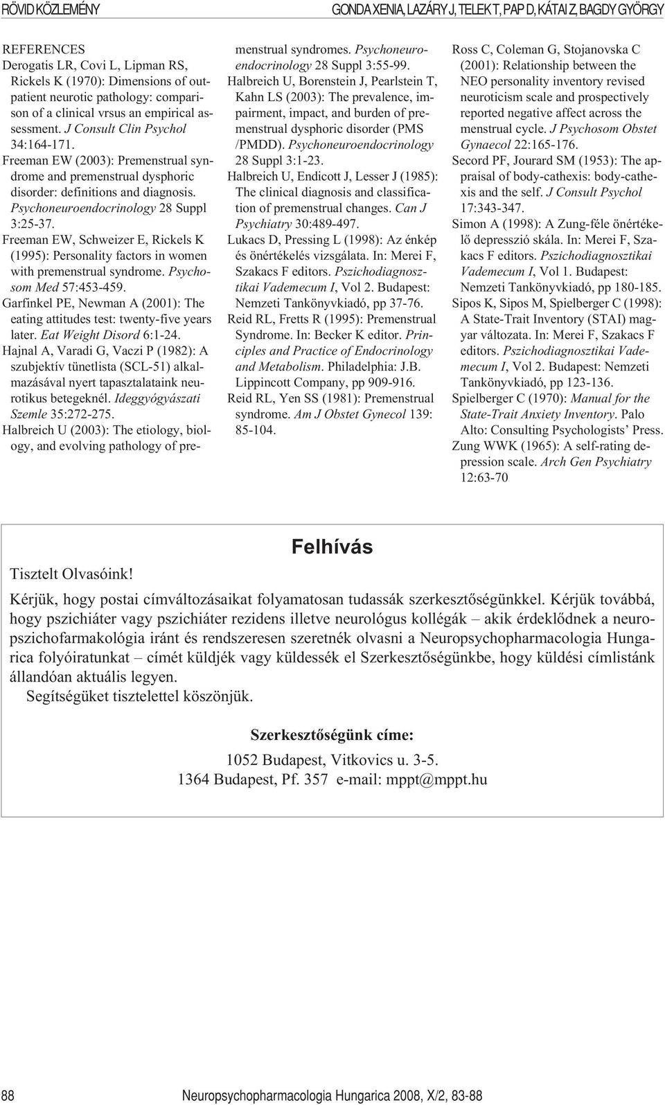 Freeman EW, Schweizer E, Rickels K (99): Personality factors in women with premenstrual syndrome. Psychosom Med :-9. Garfinkel PE, Newman A (): The eating attitudes test: twenty-five years later.