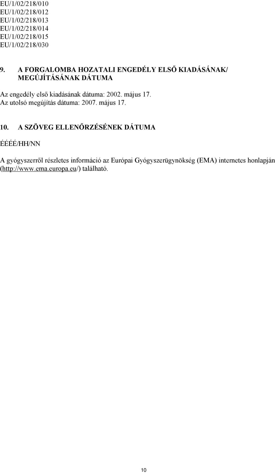 május 17. Az utolsó megújítás dátuma: 2007. május 17. 10.