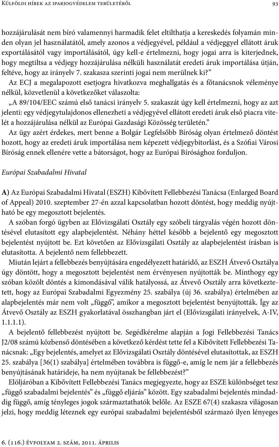 importálása útján, feltéve, hogy az irányelv 7. szakasza szerinti jogai nem merülnek ki?