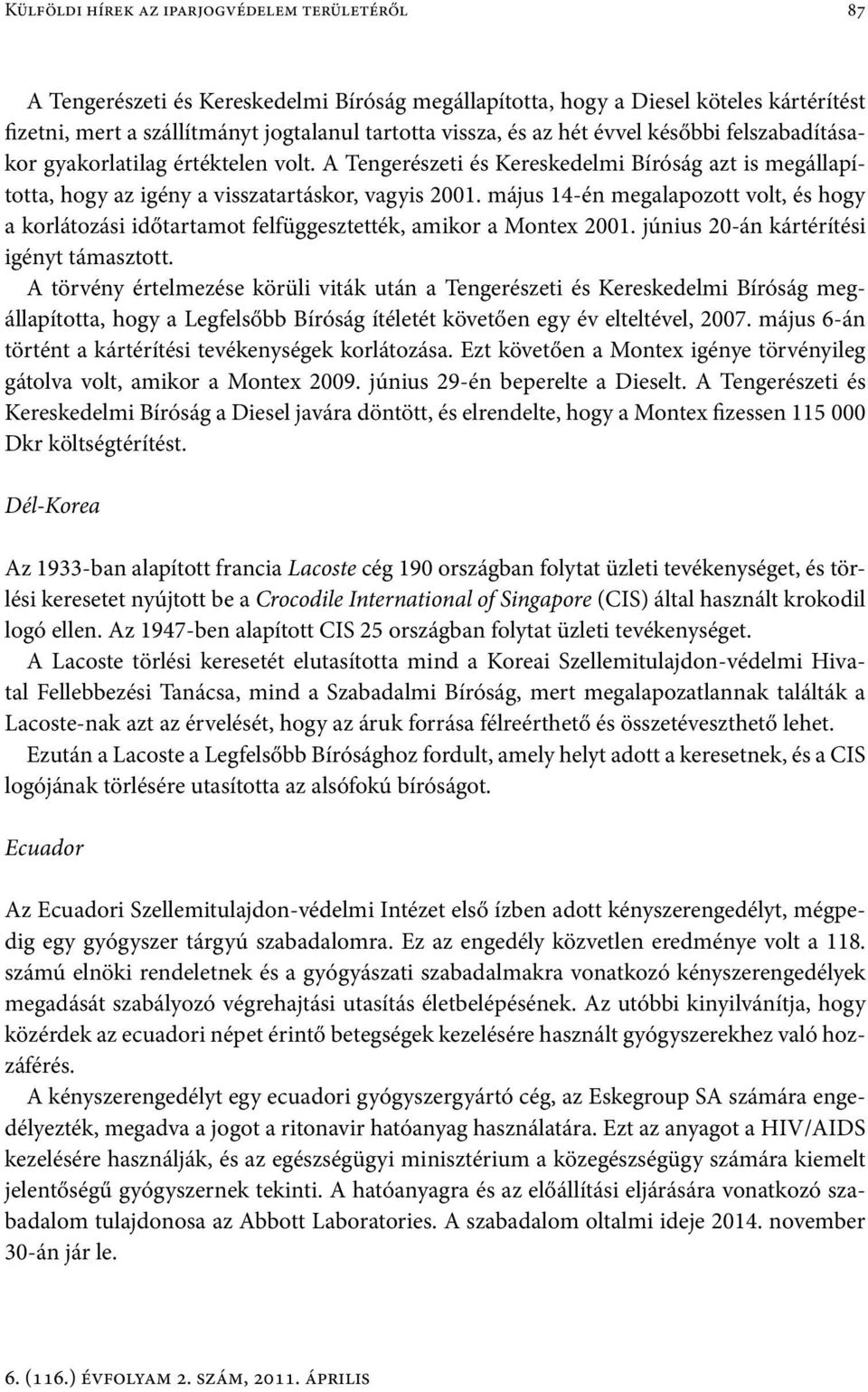 május 14-én megalapozott volt, és hogy a korlátozási időtartamot felfüggesztették, amikor a Montex 2001. június 20-án kártérítési igényt támasztott.