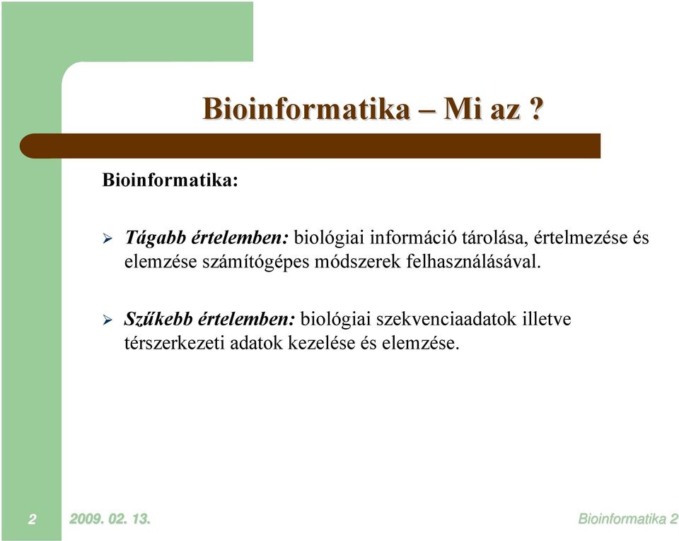 értelmezése és elemzése számítógépes módszerek felhasználásával.