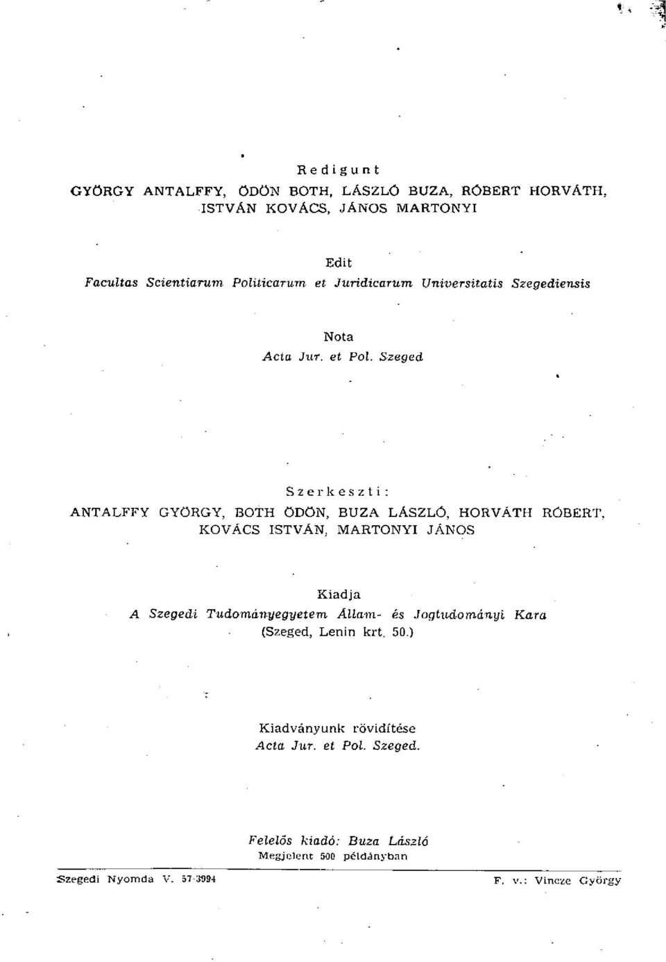 Szeged Szerkeszti : ANTALFFY GYÖRGY, BOTH ÖDÖN, BUZA LÁSZLÓ, HORVÁTH RÓBERT.