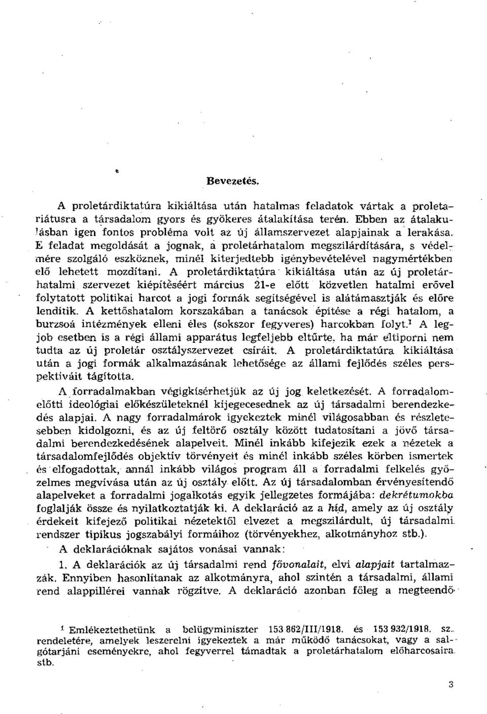 kiterjedtebb igénybevételével nagymértékben elő lehetett mozdítani.