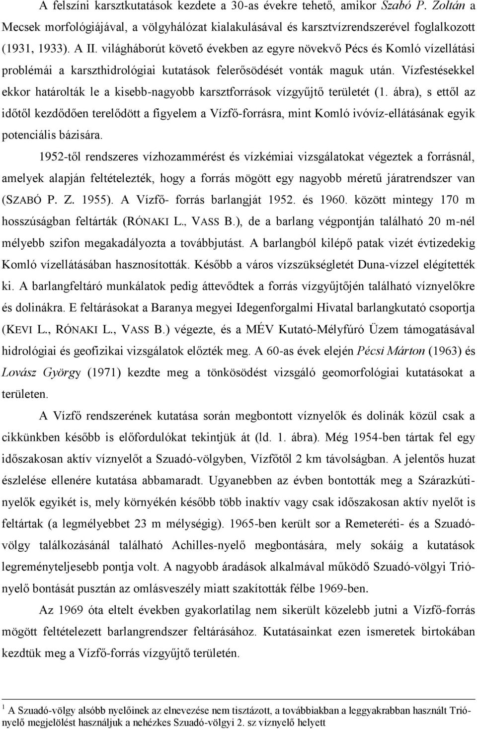Vízfestésekkel ekkor határolták le a kisebb-nagyobb karsztforrások vízgyűjtő területét (1.