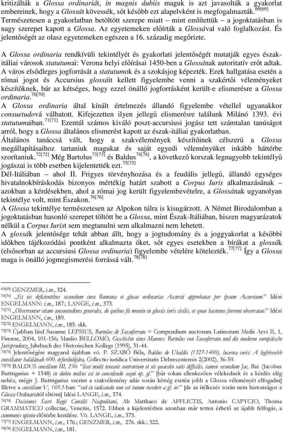 És jelentıségét az olasz egyetemeken egészen a 16. századig megırizte.