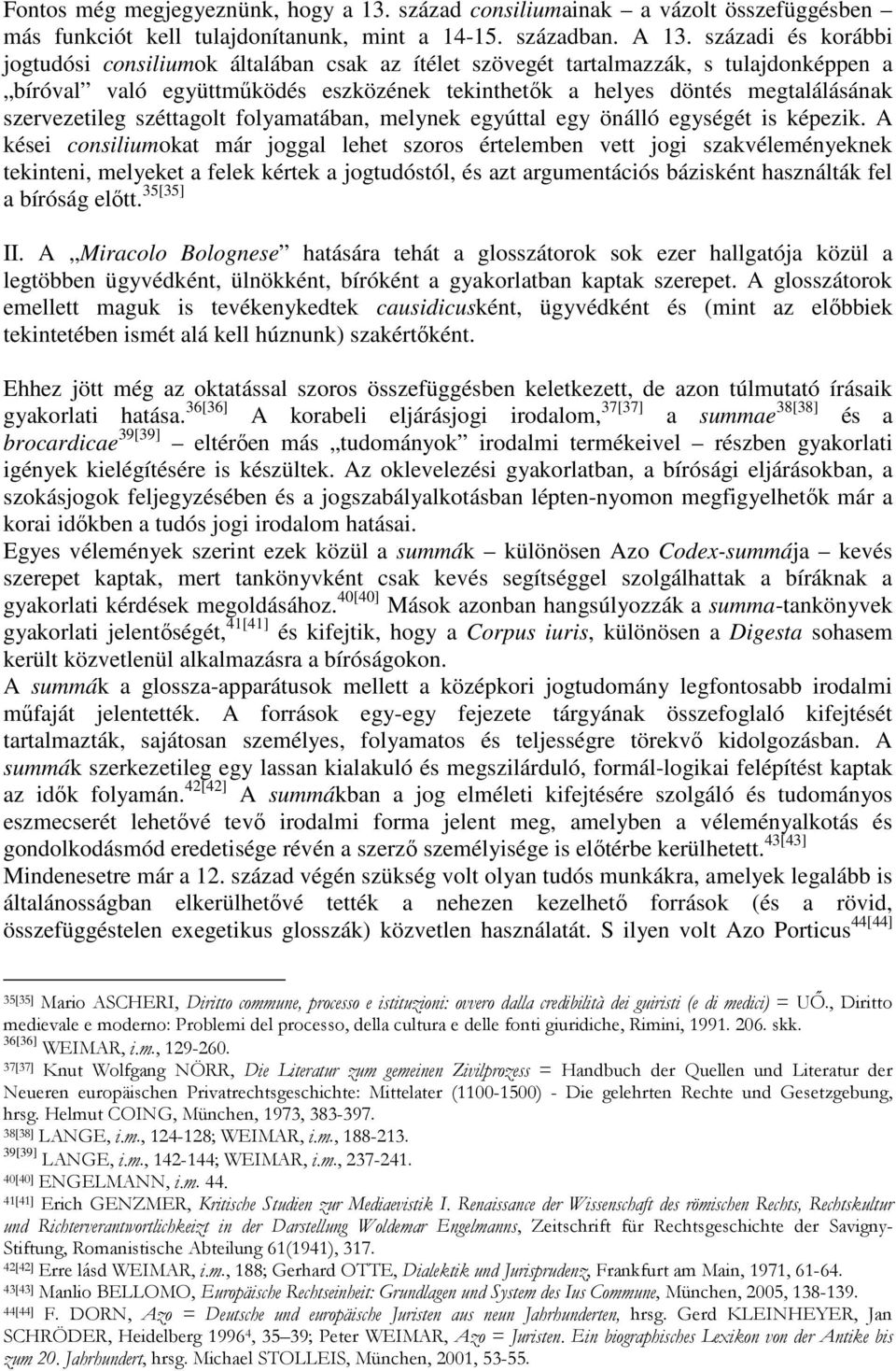 szervezetileg széttagolt folyamatában, melynek egyúttal egy önálló egységét is képezik.