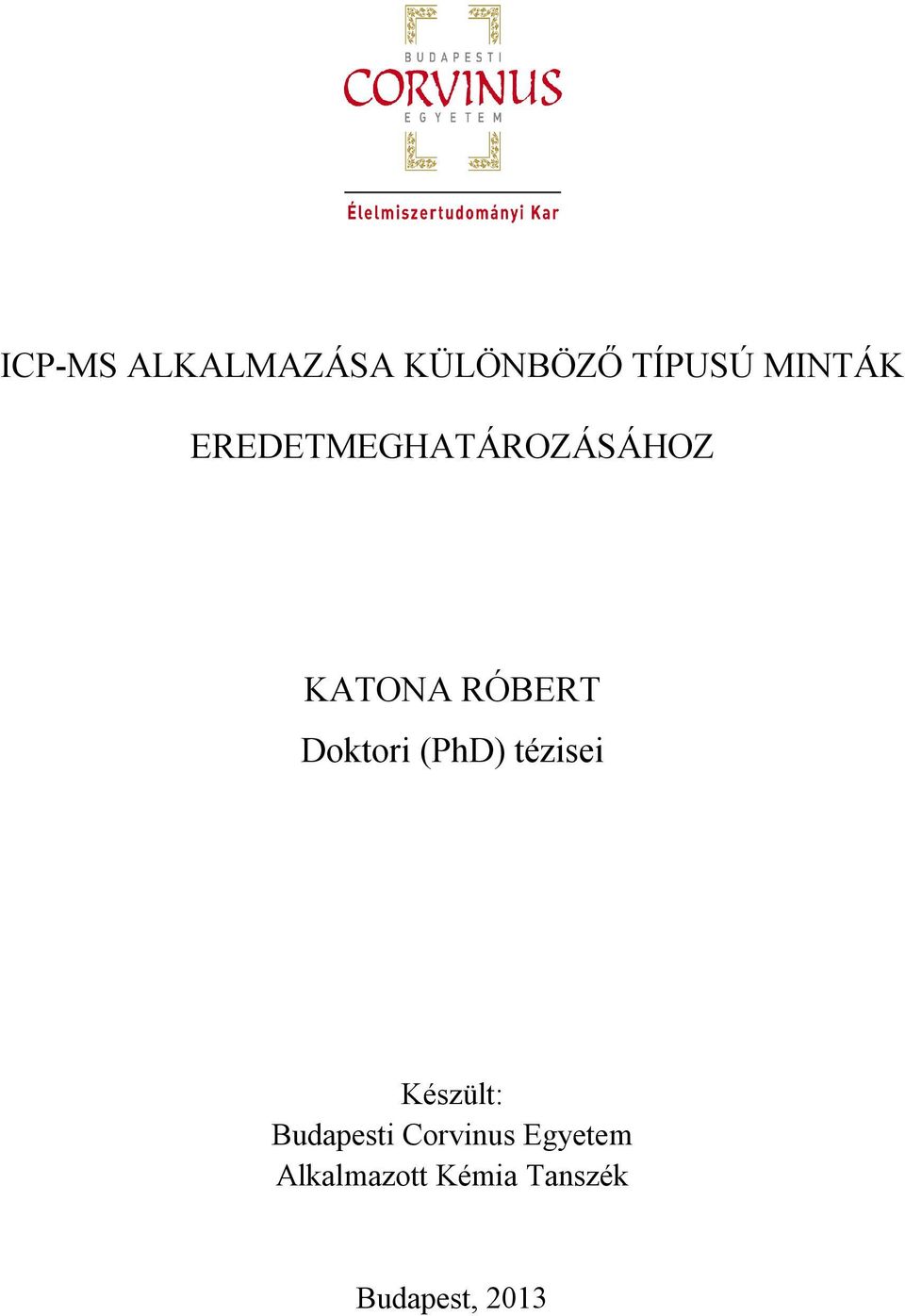 (PhD) tézisei Készült: Budapesti Corvinus