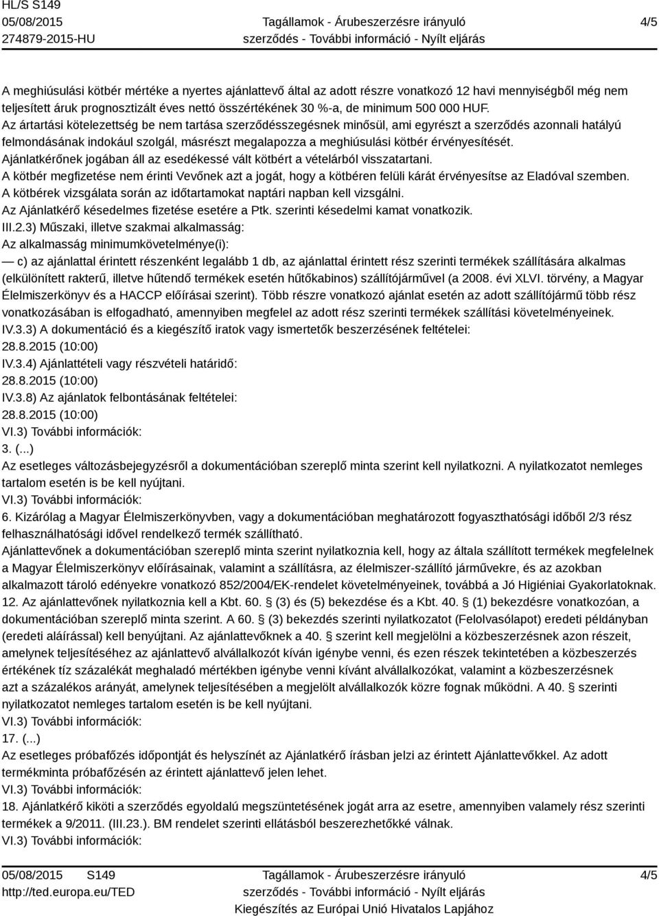 Az ártartási kötelezettség be nem tartása szerződésszegésnek minősül, ami egyrészt a szerződés azonnali hatályú felmondásának indokául szolgál, másrészt megalapozza a meghiúsulási kötbér