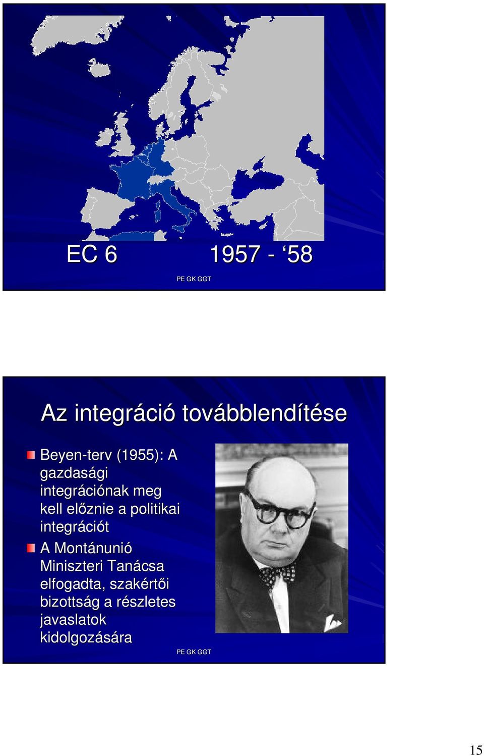 politikai integráci ciót A Montánuni nunió Miniszteri Tanácsa
