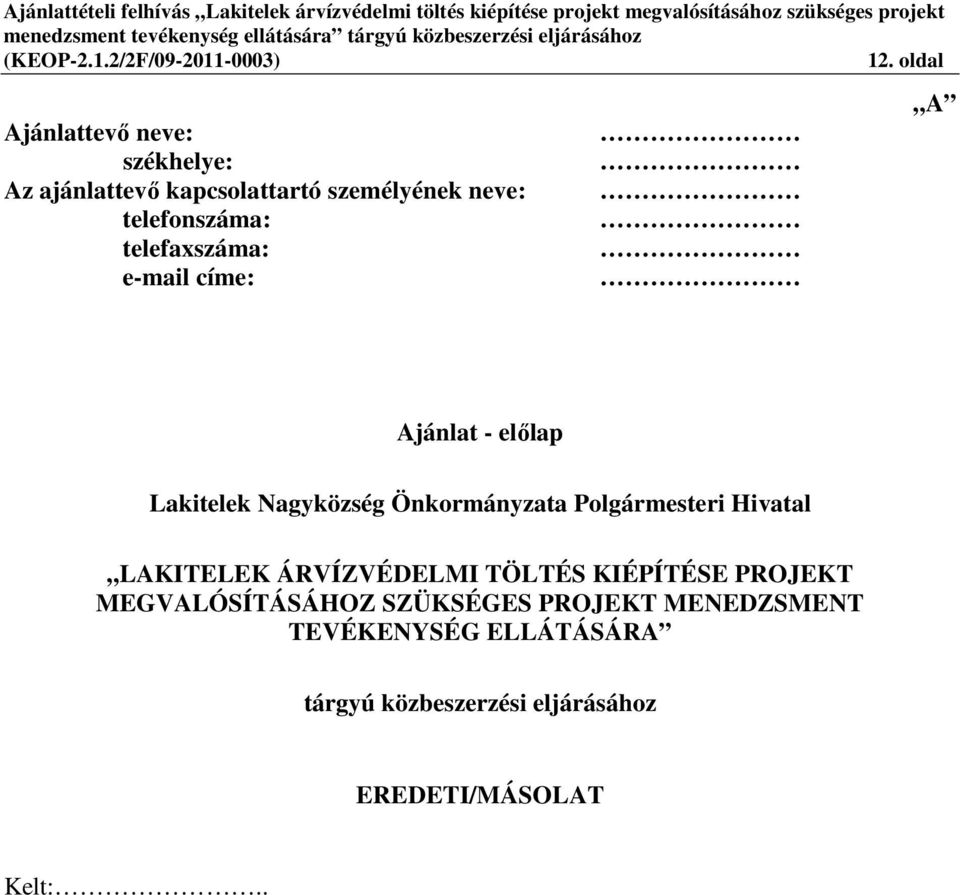 Polgármesteri Hivatal LAKITELEK ÁRVÍZVÉDELMI TÖLTÉS KIÉPÍTÉSE PROJEKT MEGVALÓSÍTÁSÁHOZ