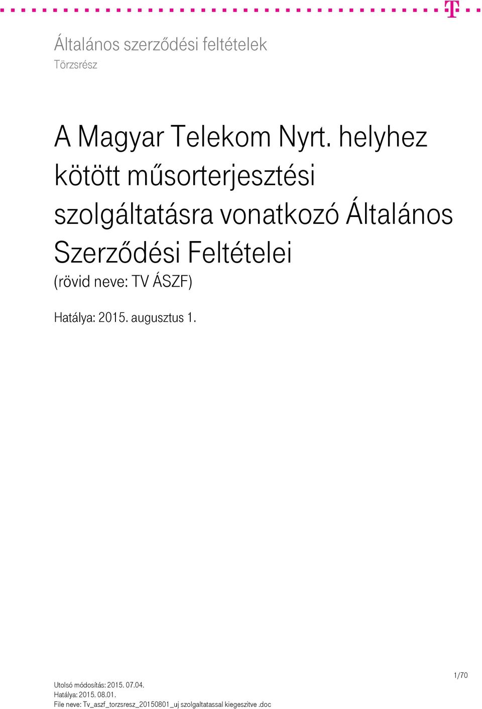Szerződési Feltételei (rövid neve: TV ÁSZF) Hatálya: 2015. augusztus 1.