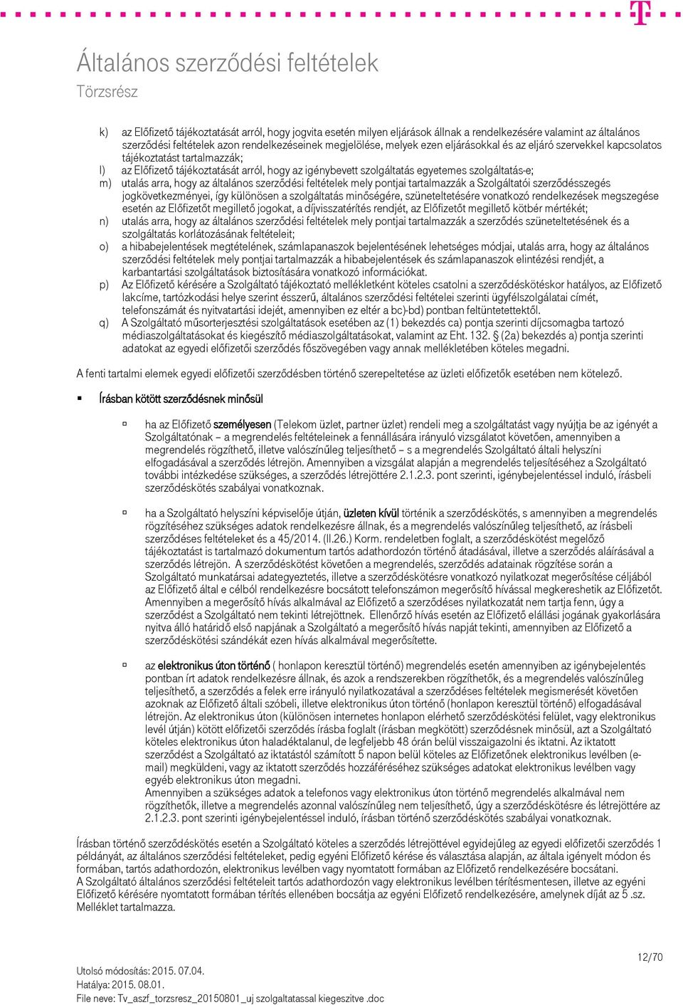 általános szerződési feltételek mely pontjai tartalmazzák a Szolgáltatói szerződésszegés jogkövetkezményei, így különösen a szolgáltatás minőségére, szüneteltetésére vonatkozó rendelkezések