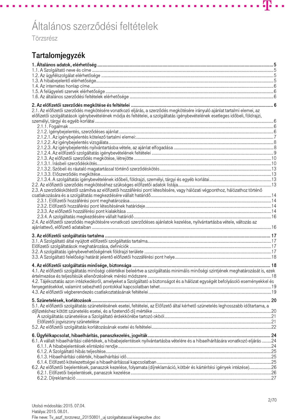 5. A felügyeleti szervek elérhetősége... 6 1.