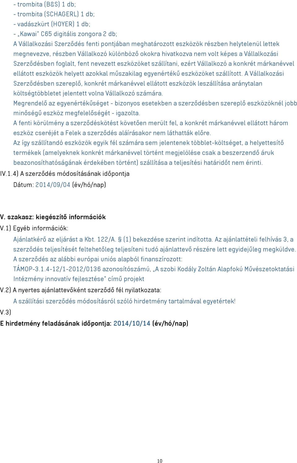 ellátott eszközök helyett azokkal műszakilag egyenértékű eszközöket szállított.