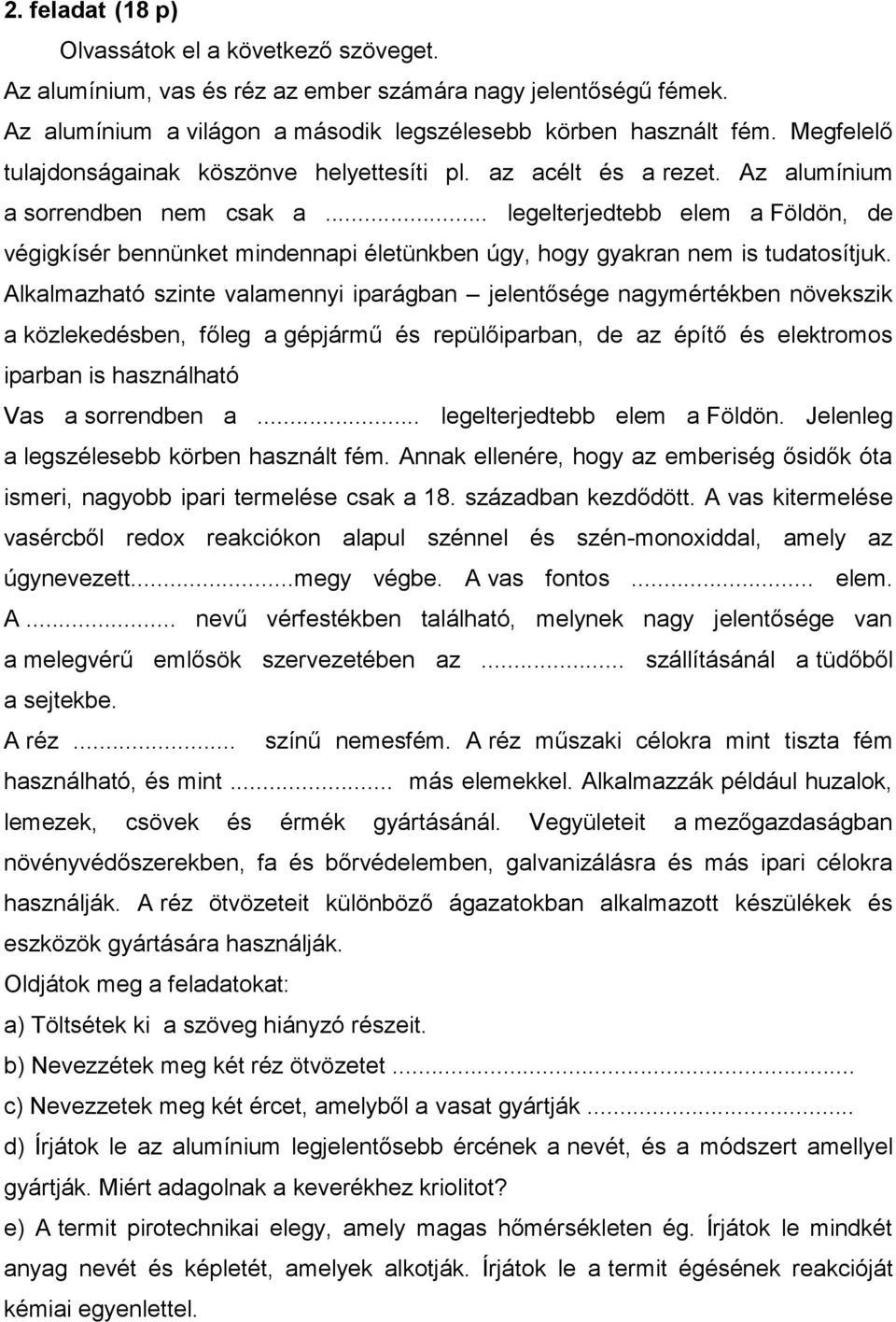 .. legelterjedtebb elem a Földön, de végigkísér bennünket mindennapi életünkben úgy, hogy gyakran nem is tudatosítjuk.