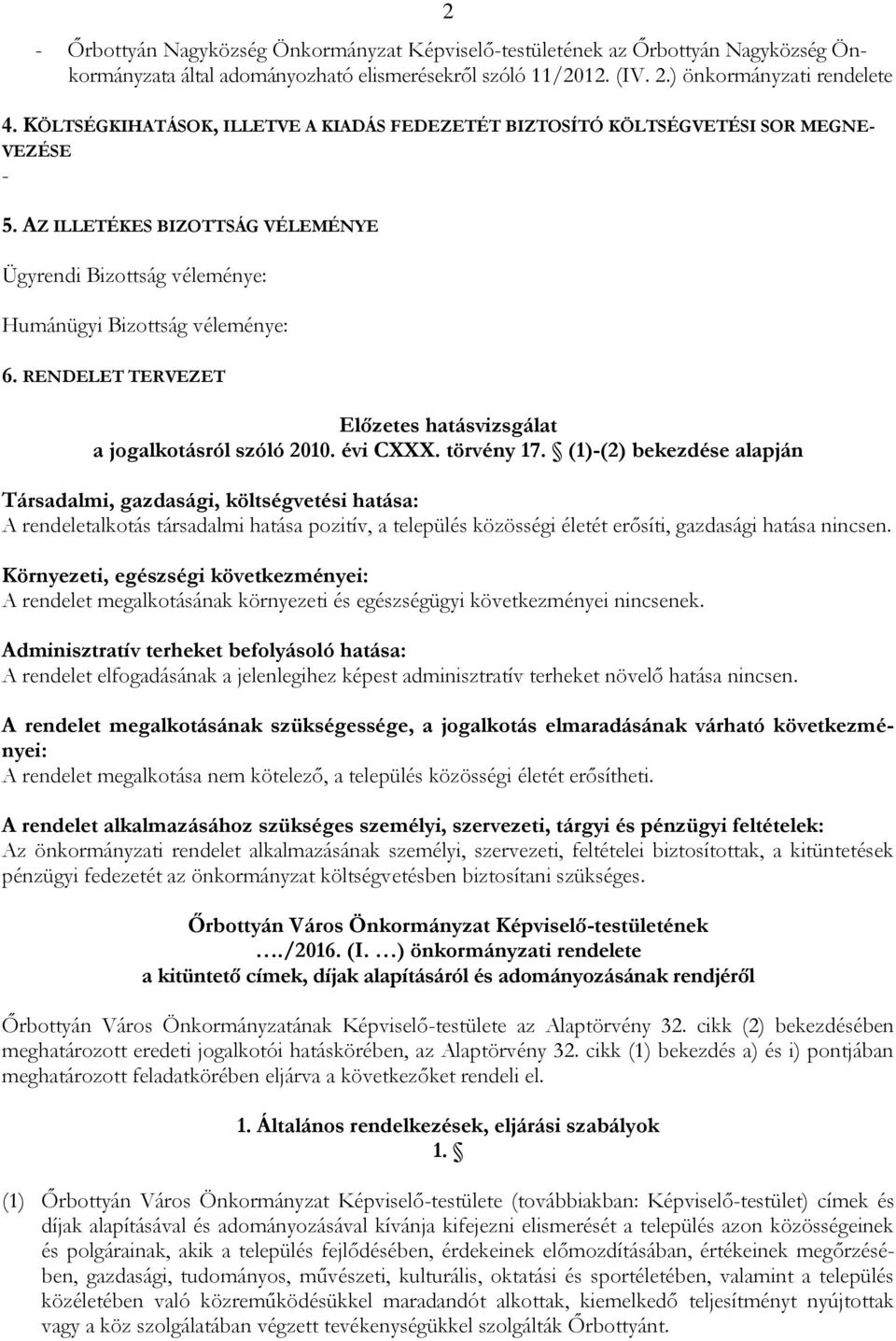 RENDELET TERVEZET Előzetes hatásvizsgálat a jogalkotásról szóló 2010. évi CXXX. törvény 17.