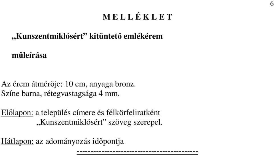 Előlapon: a település címere és félkörfeliratként Kunszentmiklósért szöveg