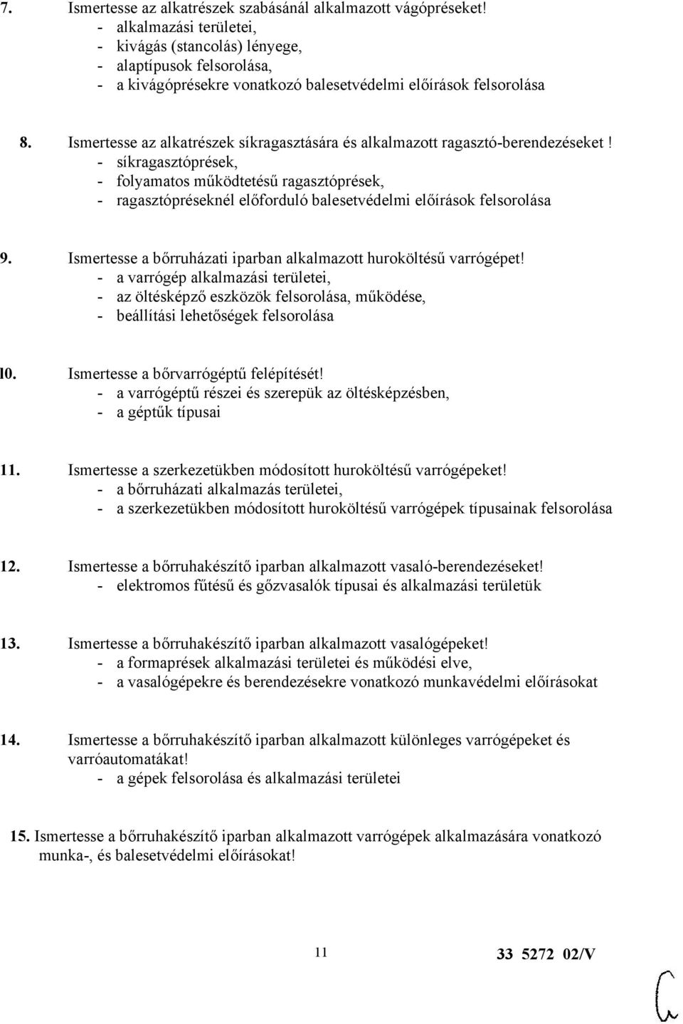 Ismertesse az alkatrészek síkragasztására és alkalmazott ragasztó-berendezéseket!