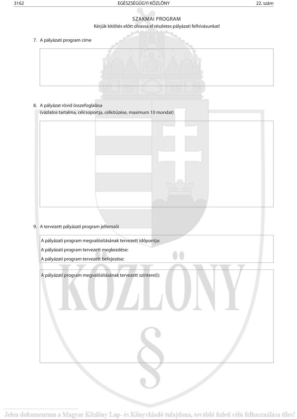 A pályázat rövid összefoglalása (vázlatos tartalma, célcsoportja, célkitûzése, maximum 10 mondat) 9.