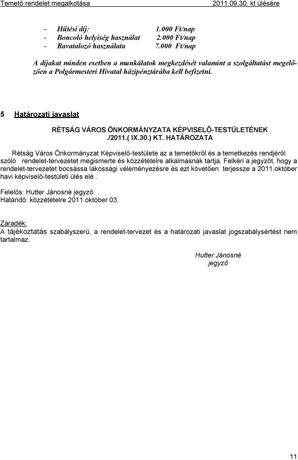 5 Határozati javaslat RÉTSÁG VÁROS ÖNKORMÁNYZATA KÉPVISELŐ-TESTÜLETÉNEK./2011.( IX.30.) KT.