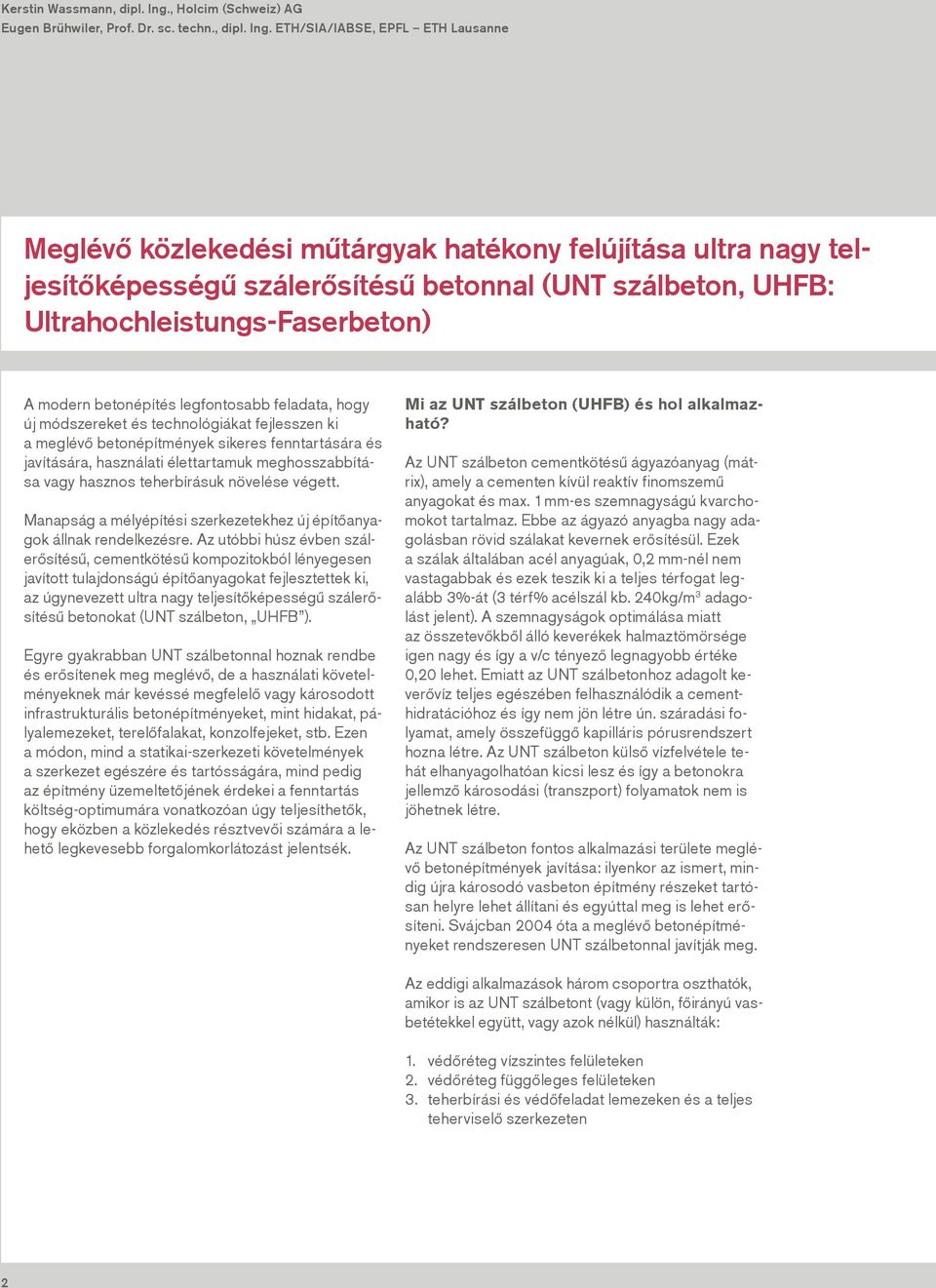 ETH/SIA/IABSE, EPFL ETH Lausanne Meglévő közlekedési műtárgyak hatékony felújítása ultra nagy teljesítőképességű szálerősítésű betonnal (UNT szálbeton, UHFB: Ultrahochleistungs-Faserbeton) A modern