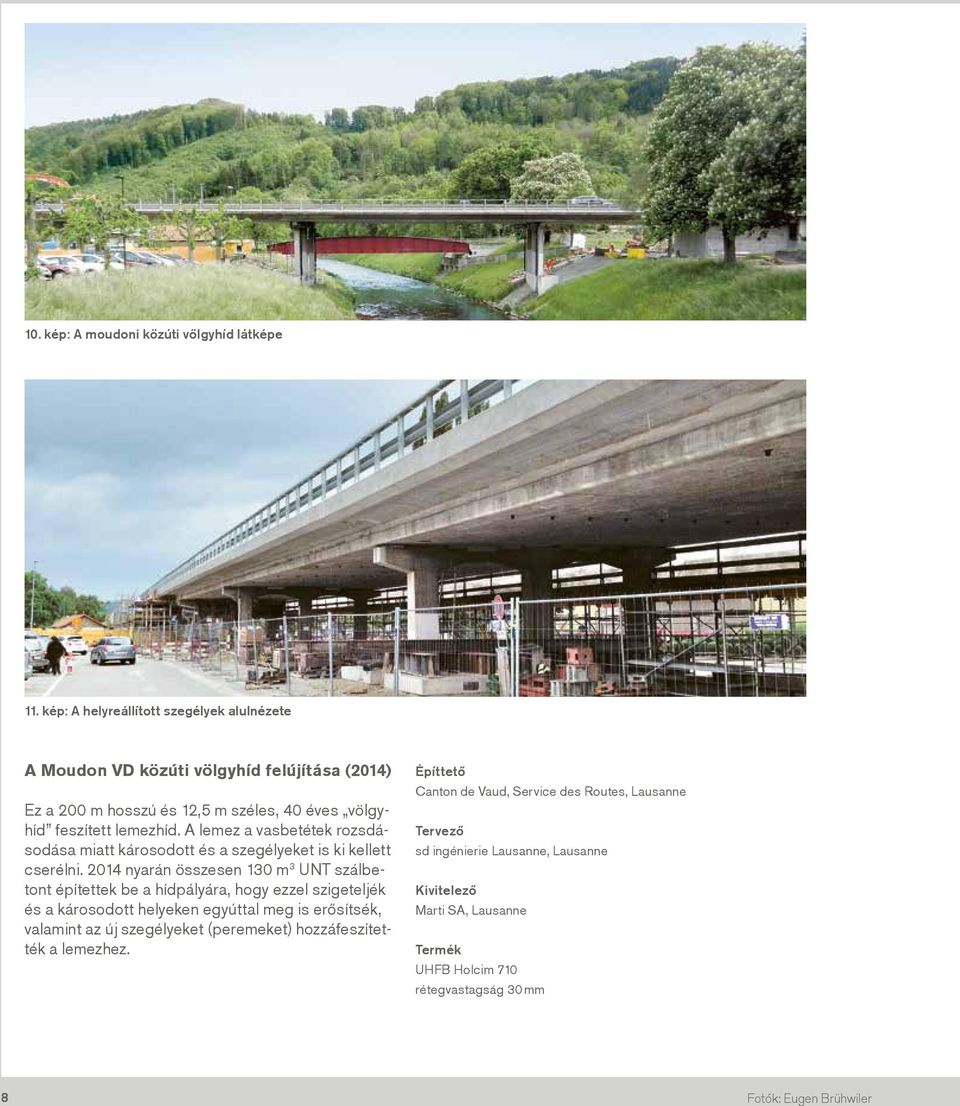 A lemez a vasbetétek rozsdásodása miatt károsodott és a szegélyeket is ki kellett cserélni.