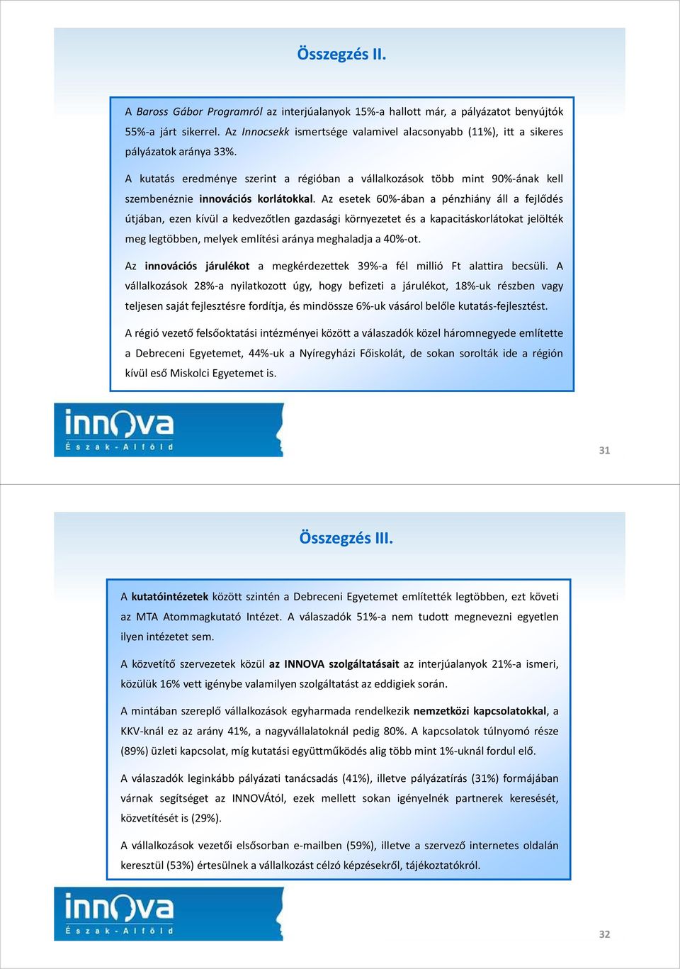 A kutatás eredménye szerint a régióban a vállalkozások több mint 90%-ának kell szembenéznie innovációs korlátokkal.