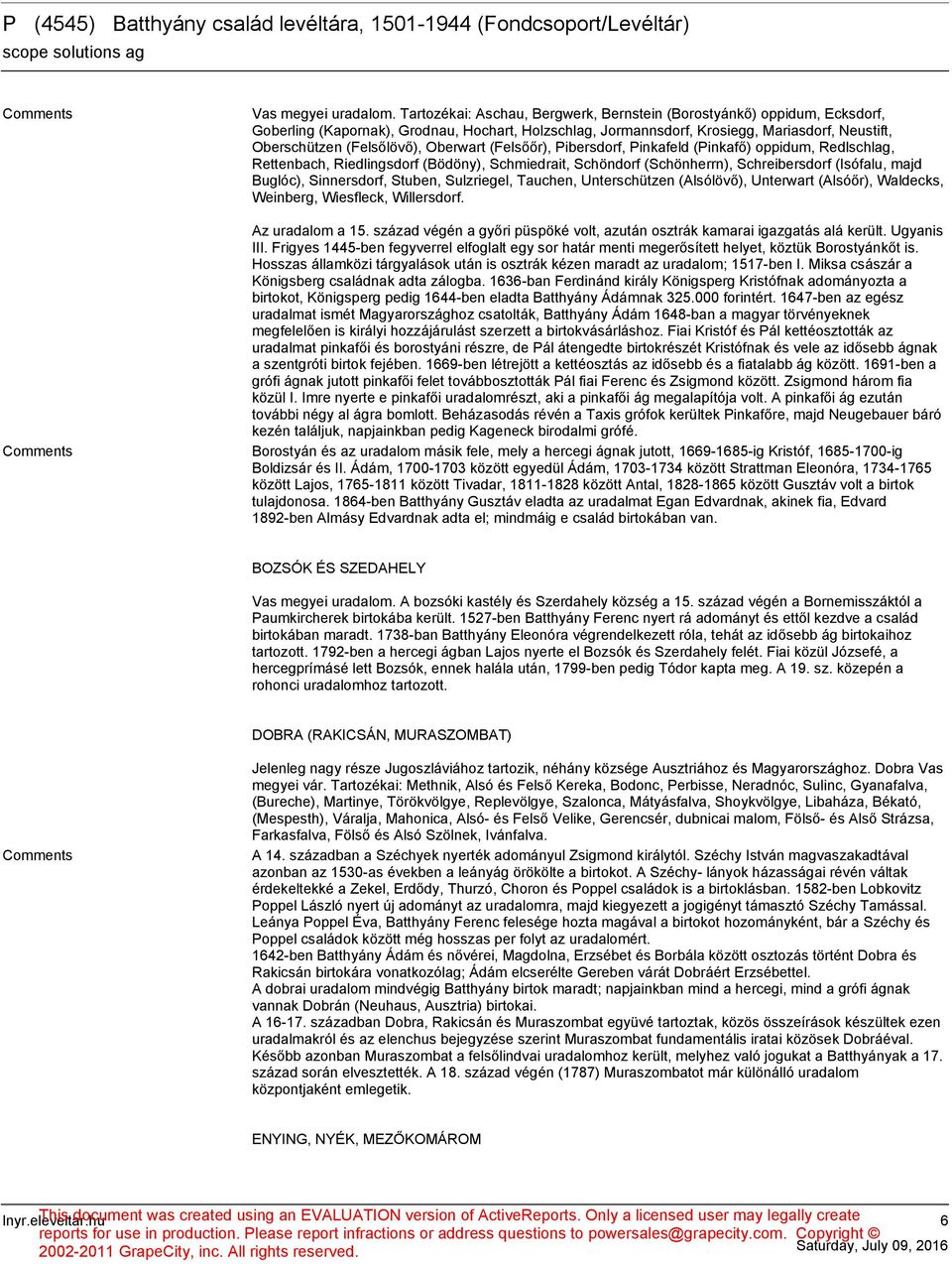 Oberwart (Felsőőr), Pibersdorf, Pinkafeld (Pinkafő) oppidum, Redlschlag, Rettenbach, Riedlingsdorf (Bödöny), Schmiedrait, Schöndorf (Schönherrn), Schreibersdorf (Isófalu, majd Buglóc), Sinnersdorf,