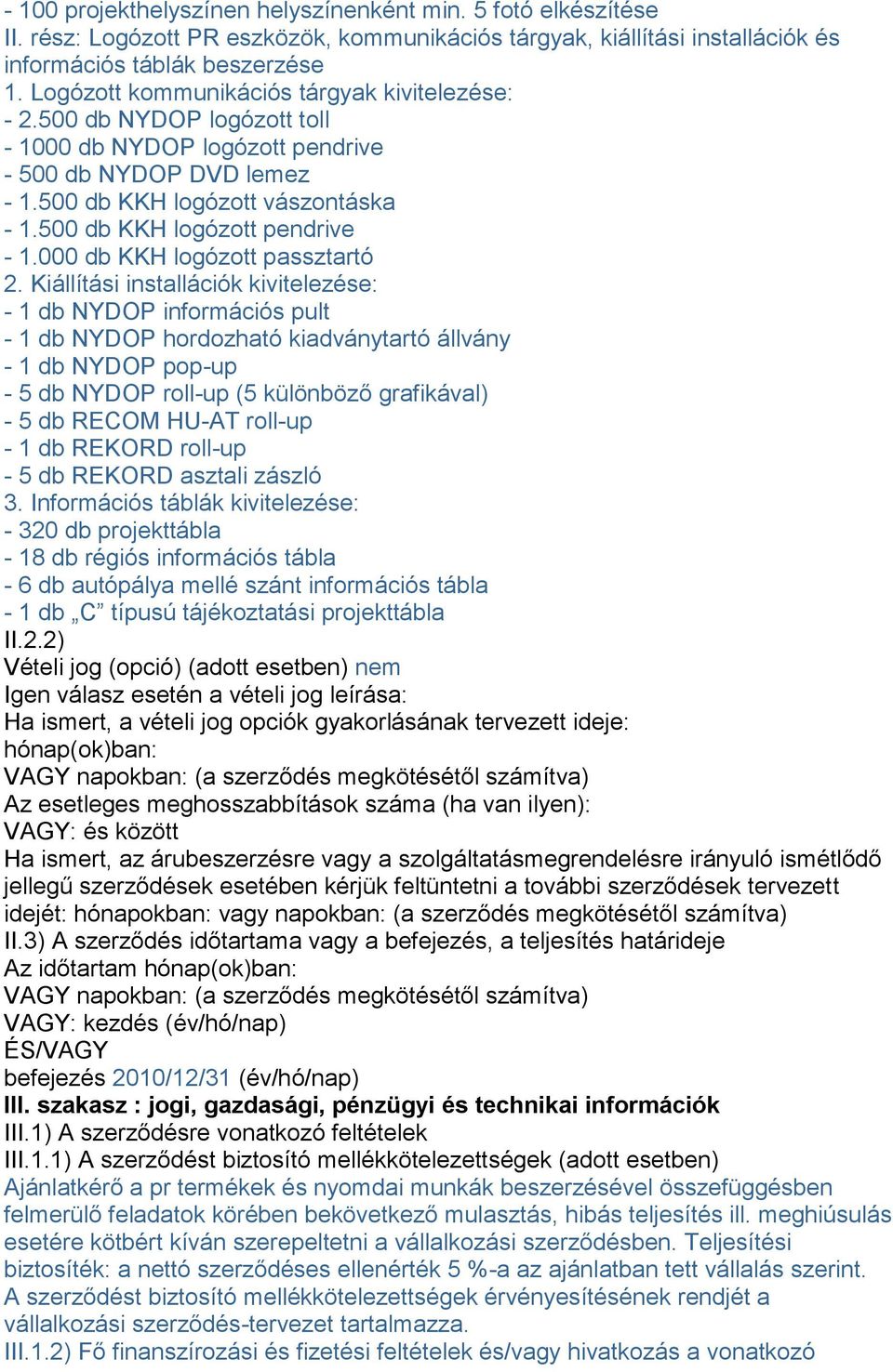 500 db KKH logózott pendrive - 1.000 db KKH logózott passztartó 2.