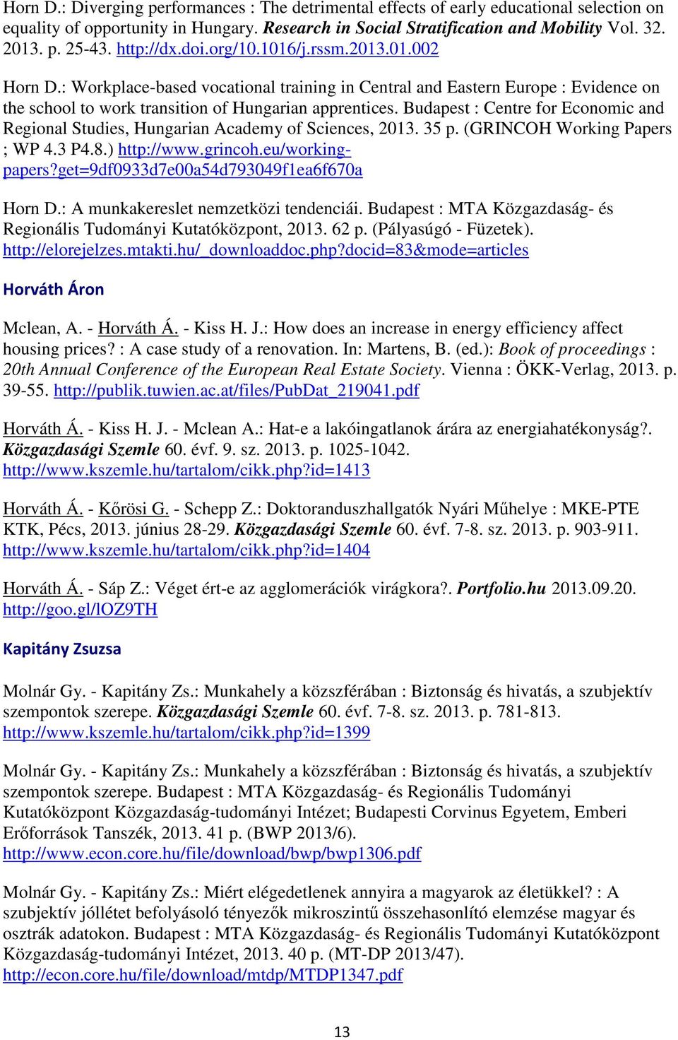 Budapest : Centre for Economic and Regional Studies, Hungarian Academy of Sciences, 2013. 35 p. (GRINCOH Working Papers ; WP 4.3 P4.8.) http://www.grincoh.eu/workingpapers?
